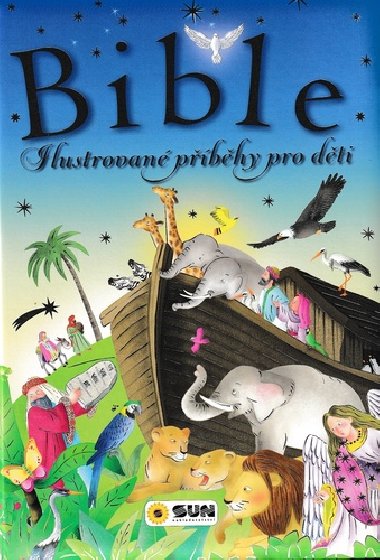 Bible - Ilustrovan pbhy pro dti - Nakladatelstv SUN