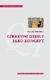 Crkevn djiny jako koncept - Martin Wernisch