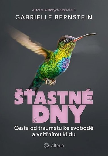 astn dny - Cesta od traumatu ke svobod a vnitnmu klidu - Gabrielle Bernsteinov