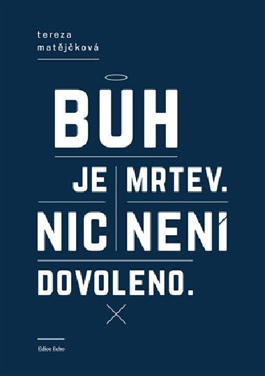 Bh je mrtev, nic nen dovoleno - Tereza Matjkov