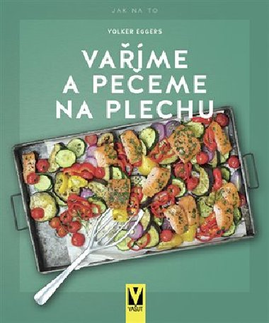 Vaříme a pečeme na plechu - Volker Eggers