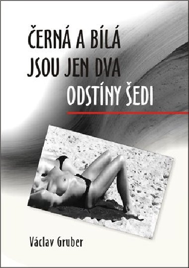 ern a bl jsou jen dva odstny edi - Vclav Gruber
