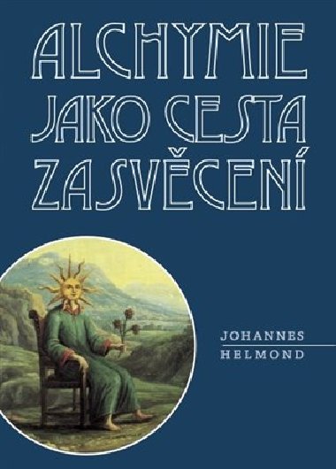Alchymie jako cesta zasvcen - Johannes Helmond