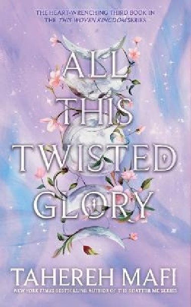 All This Twisted Glory (This Woven Kingdom) - Mafi Tahereh