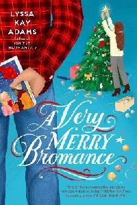 A Very Merry Bromance - Adamsov Lyssa Kay
