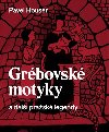 Grbovsk motyky a dal prask legendy - Pavel Houser