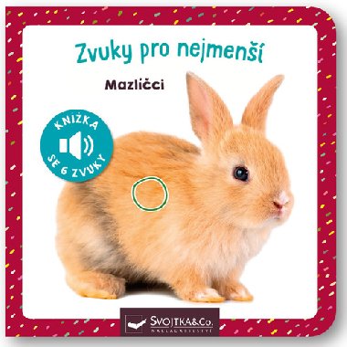 Zvuky pro nejmen Mazlci - Svojtka