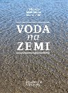 Voda na Zemi - Ji Kopek, Josef Hejzlar, Martin Rulk