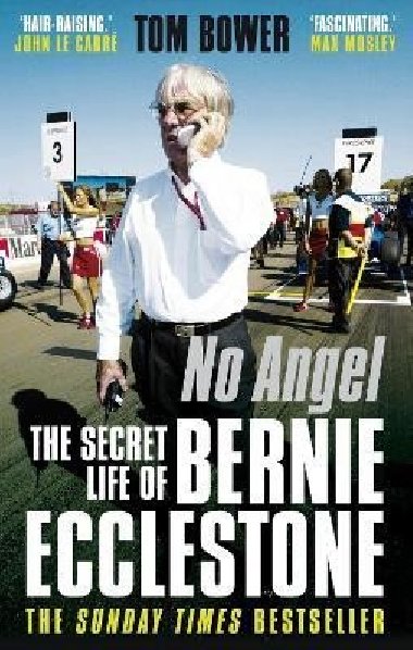 No Angel: The Secret Life of Bernie Ecclestone - Bower Tom