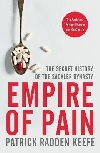Empire of Pain : The Secret History of the Sackler Dynasty - Keefe Patrick Radden