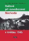 Italov pi osvobozen Nchoda v kvtnu 1945 - Vclav Sdlo,Olga Hostovsk,Dario Castiello