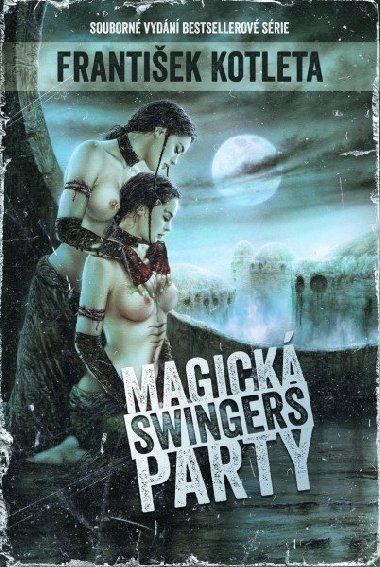 Magick swingers party (Souborn vydn bestsellerov srie) - Frantiek Kotleta