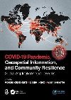 COVID-19 Pandemic, Geospatial Information, and Community Resilience : Global Applications and Lessons - Rajabifard Abbas
