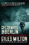 Checkmate in Berlin : The Cold War Showdown that Shaped the Modern World - Milton Giles