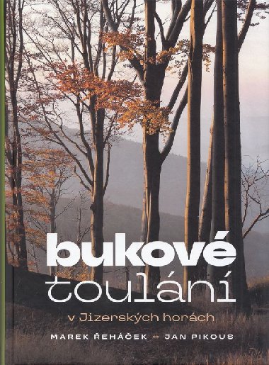 Bukové toulání v Jizerských horách - Marek Řeháček, Jan Pikous
