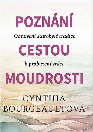 Poznn cestou moudrosti - Cynthia Bourgeault