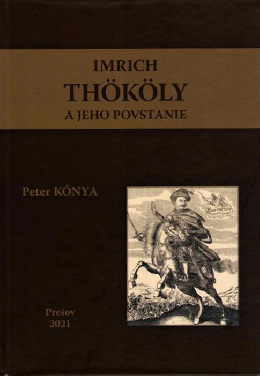 Imrich Thkly a jeho povstanie - Peter Knya