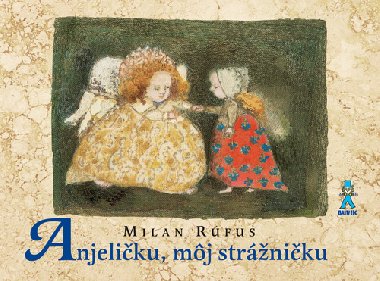 Anjeličku, môj strážničku - Milan Rúfus