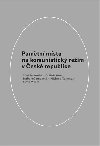Pamtn msta na komunistick reim v esk republice - Barbora ermkov,Markta Devt,Michaela Tukov,Oldich Tma,David Weber