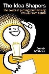 The Idea Shapers : the power of putting your thinking into your own hands - Agerbeck Brandy