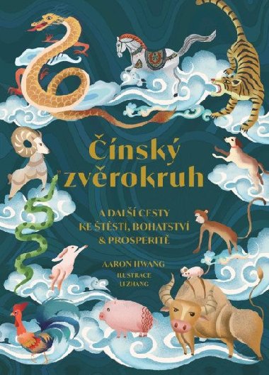 Čínský zvěrokruh a další cesty ke štěstí, bohatství a prosperitě - Aaron Hwang