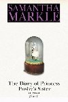 The Diary of Princess Pushys Sister : A Memoir Part 1 - Markle Samantha