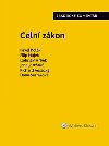 Celn zkon - Praktick koment - Pavel Polk; Filip Hjek; Ladislav Hrbek; Jana Jareov; Richard Veseck; Dan...