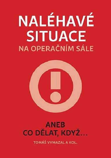 Naléhavé situace na operačním sále aneb Co dělat, když... - Vymazal Tomáš