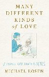 Many Different Kinds of Love : A story of life, death and the NHS - Rosen Michael