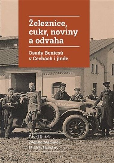 eleznice, cukr, noviny a odvaha - Pavel Dufek; Zdenko Marlek; Michal Novotn