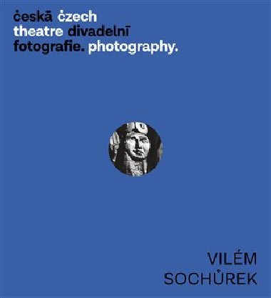 esk divadeln fotografie  - Vilm Sochrek - Zdenk A. Tich,Vra Velemanov
