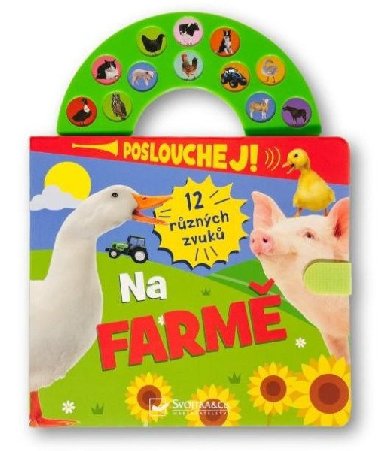 Poslouchej! 12 rznch zvuk Na farm - Svojtka