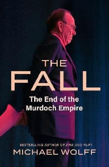 The Fall: The End of the Murdoch Empire - Wolff Michael