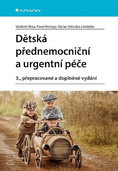 Dtsk pednemocnin a urgentn pe - Vladimr Mixa; Pavel Heinige; Vclav Vobruba