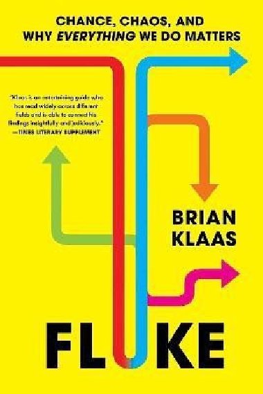 Fluke: Chance, Chaos, and Why Everything We Do Matters - Klaas Brian