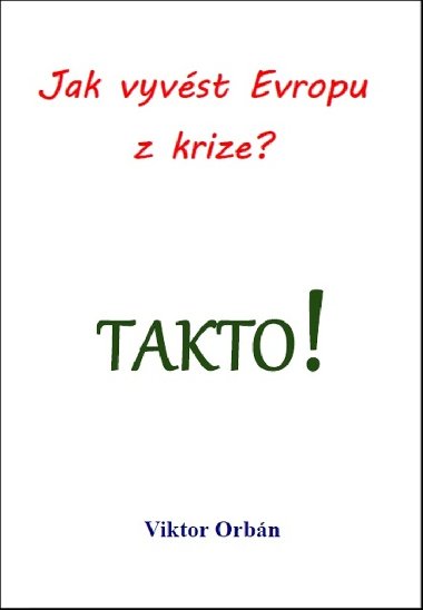 Jak vyvést Evropu z krize? Takto! - Viktor Orbán