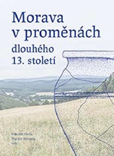 Morava v promnch dlouhho 13. stolet - Mikul Netk; Martin Wihoda
