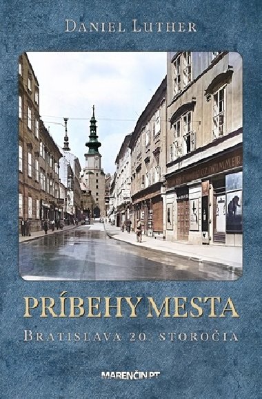 Prbehy mesta Bratislava 20. storoia - Daniel Luther