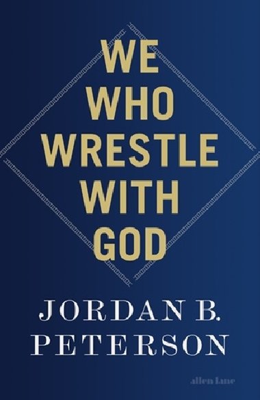 We Who Wrestle With God - Jordan B. Peterson