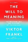 The Will to Meaning : Foundations and Applications of Logotherapy - Frankl Viktor E.