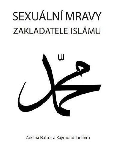 Sexuln mravy zakladatele islmu - Zakara Botros; Raymond Ibrahim