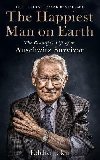 The Happiest Man on Earth : The Beautiful Life of an Auschwitz Survivor - Jaku Eddie