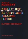 Zklady hry na soprnovou zobcovou fltnu - Miloslav Klement