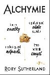 Alchymie - kouzlo znaky a podivuhodn vda spchu - Rory Sutherland