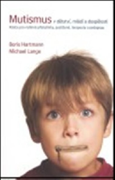 Mutismus v dtstv, mld a dosplosti - Boris Hartmann; Michael Lange