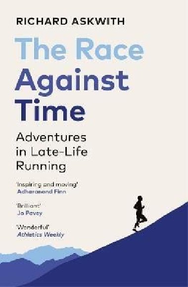 The Race Against Time: Adventures in Late-Life Running - Askwith Richard