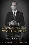 The Man Who Ran Washington : The Life and Times of James A. Baker III - Baker Peter