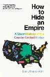 How to Hide an Empire : A Short History of the Greater United States - Immerwahr Daniel