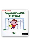 Objavujeme svet! Futbal - Nathalie Choux