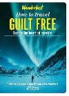 Wanderlust - How to travel Guilt Free - 